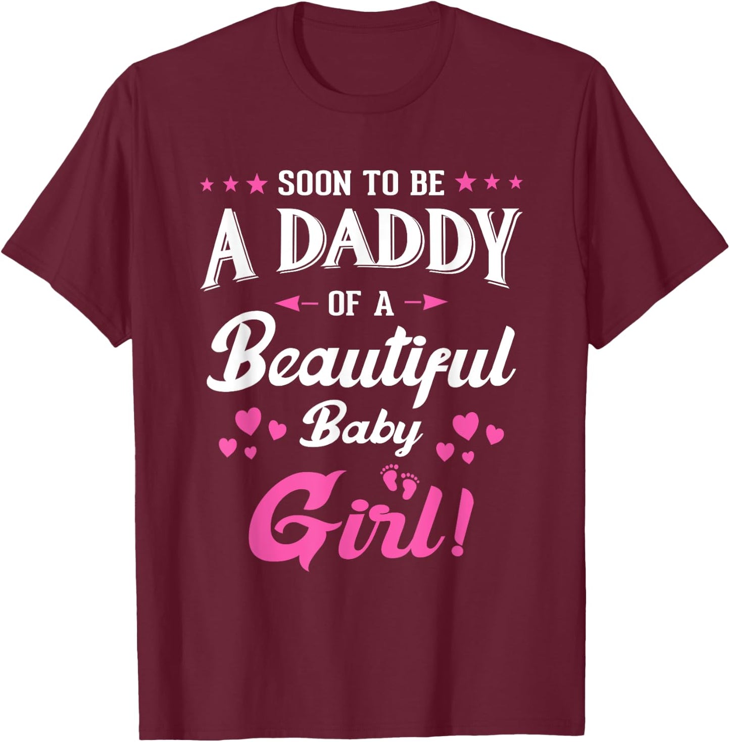Soon To Be A Daddy Of A Girl New Papa Promoted Dad Fathers T-Shirt - T-Shirt | Maroon