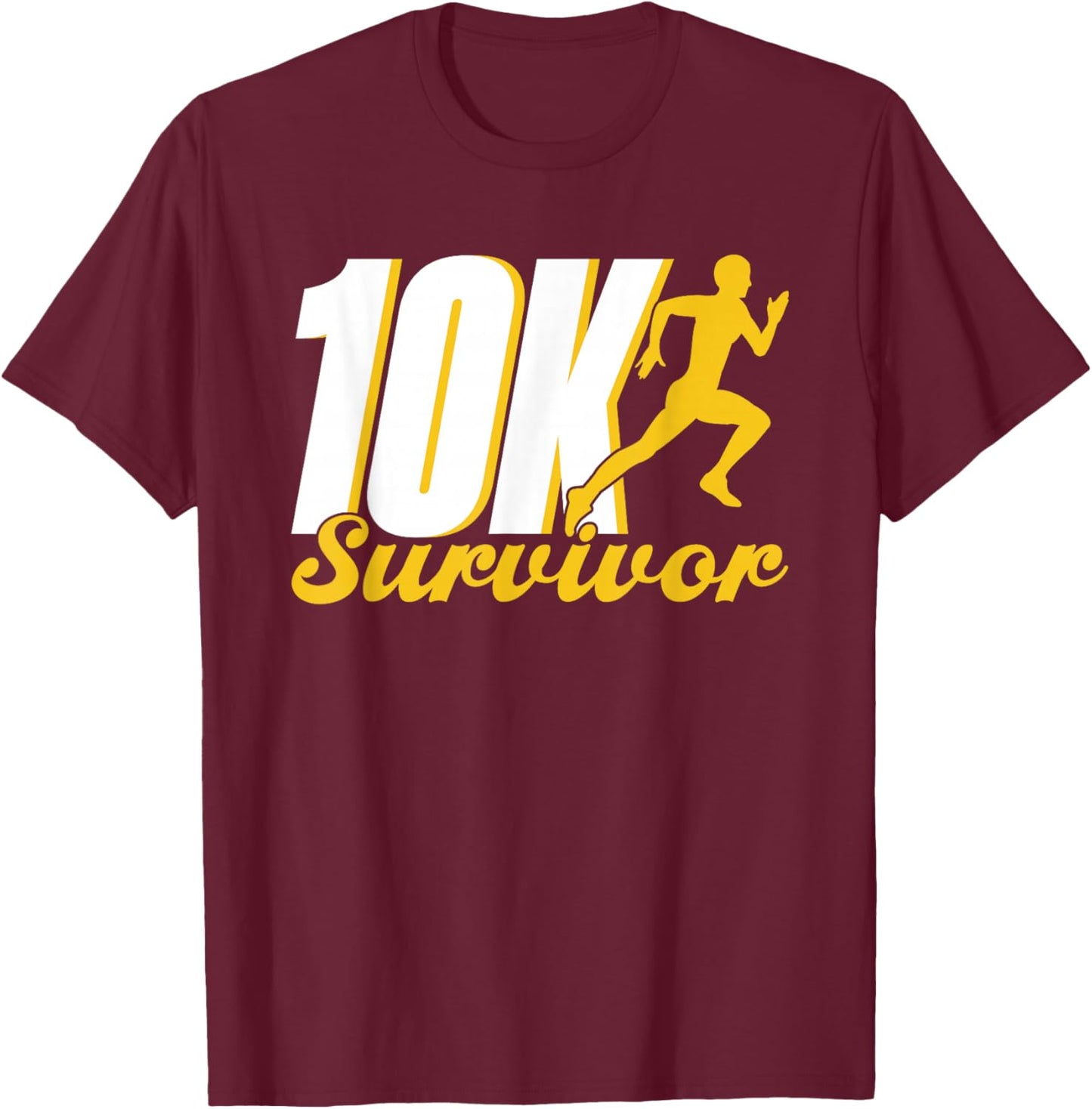 10K Survivor Runner Running Run Race 10K T-Shirt - T-Shirt | Maroon
