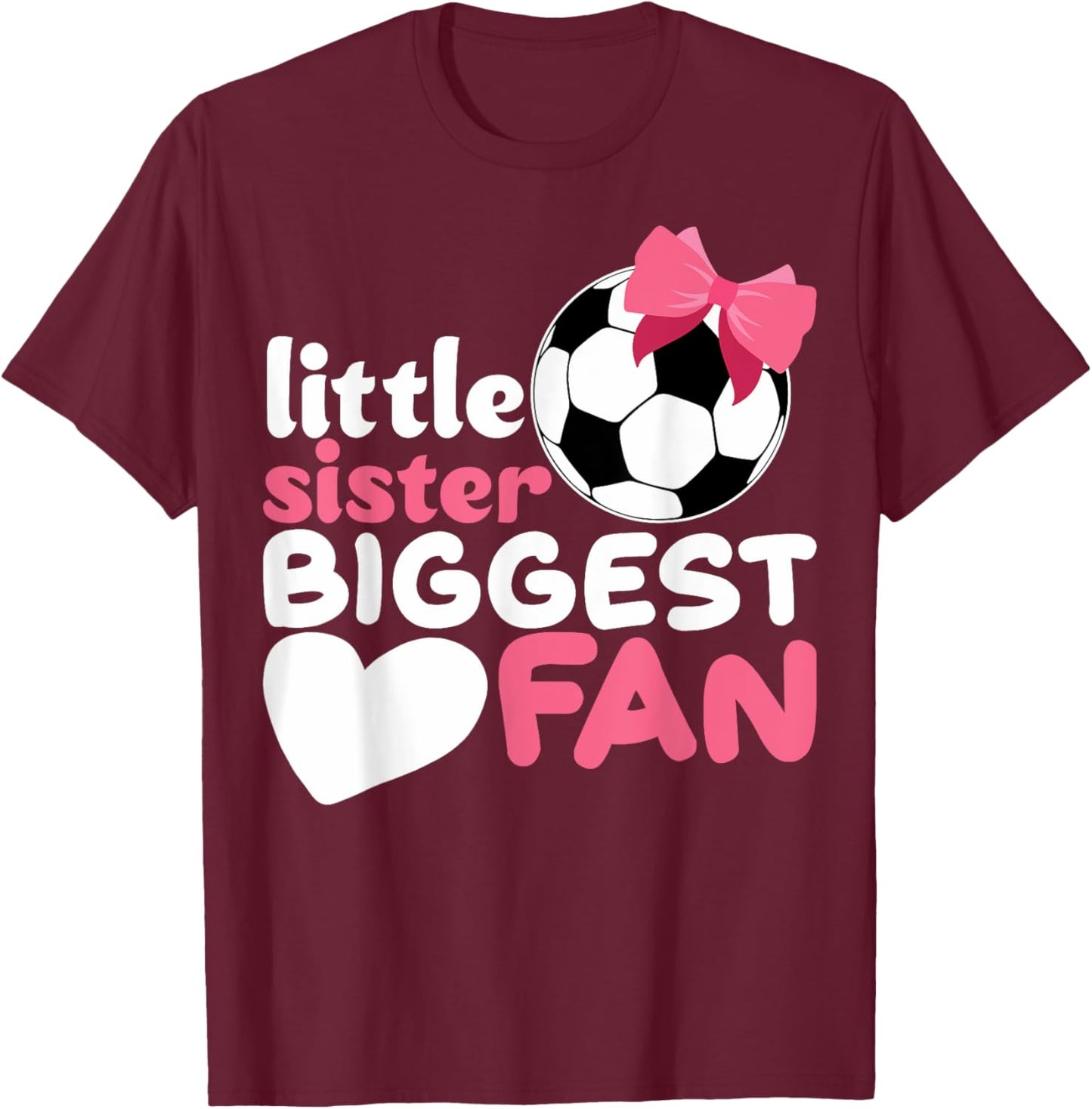 Cute Little Sister Soccer Little Sister Biggest Fan Soccer T-Shirt - T-Shirt | Maroon