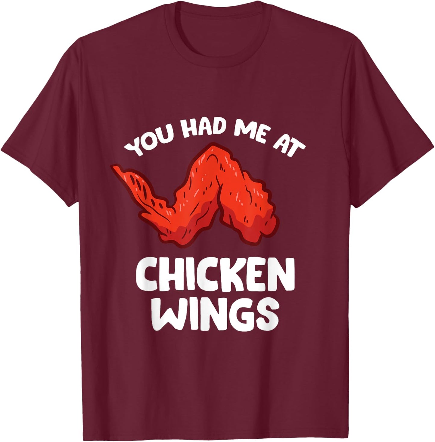 Funny Chicken Wing Lover You Had Me At Chicken Wings T-Shirt - T-Shirt | Maroon
