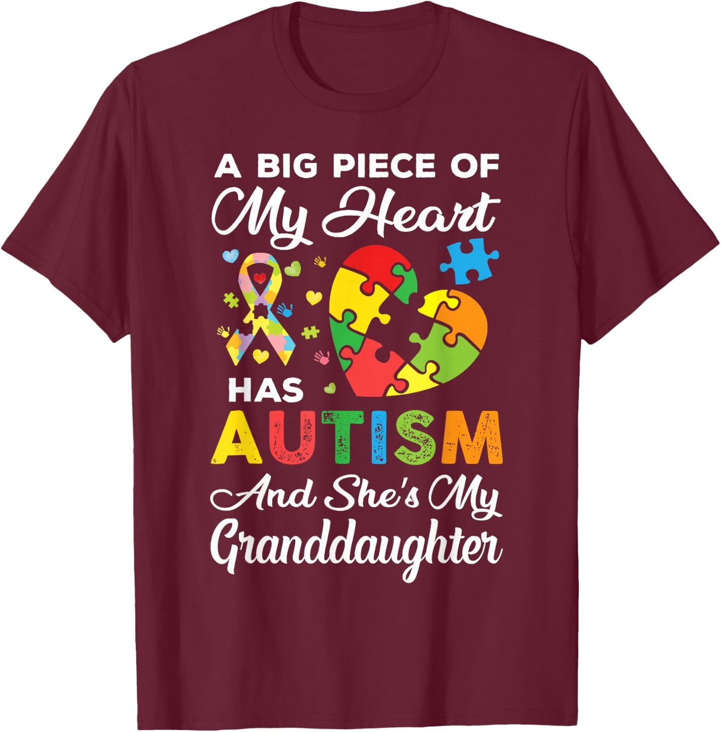 A Big Piece Of My Heart Has Autism and She's Granddaughter T-Shirt - T-Shirt | Maroon