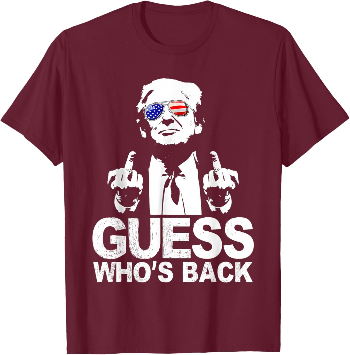 Funny Guess Who's Back President Donald Trump Middle Finger T-Shirt - T-Shirt | Maroon