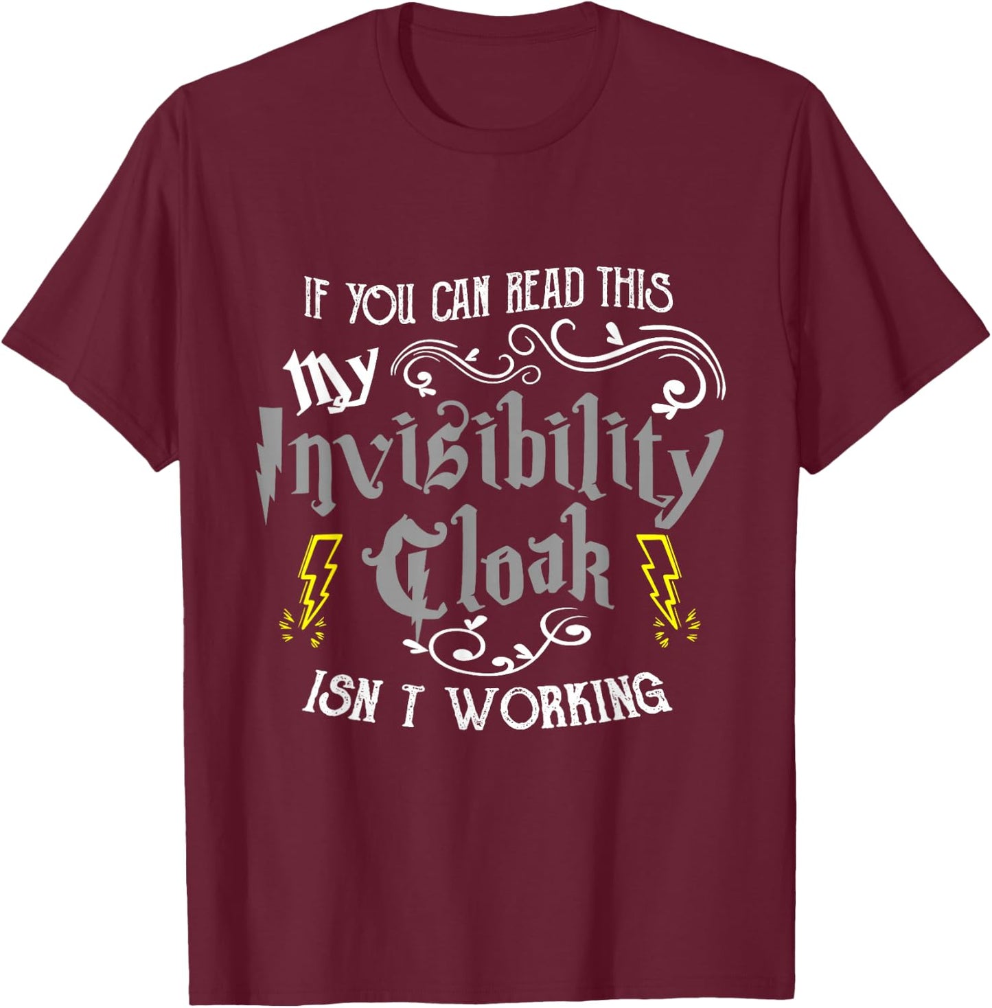 If You Can Read This My Invisibility Cloak Isn't Working Fun Small T-Shirt - T-Shirt | Maroon