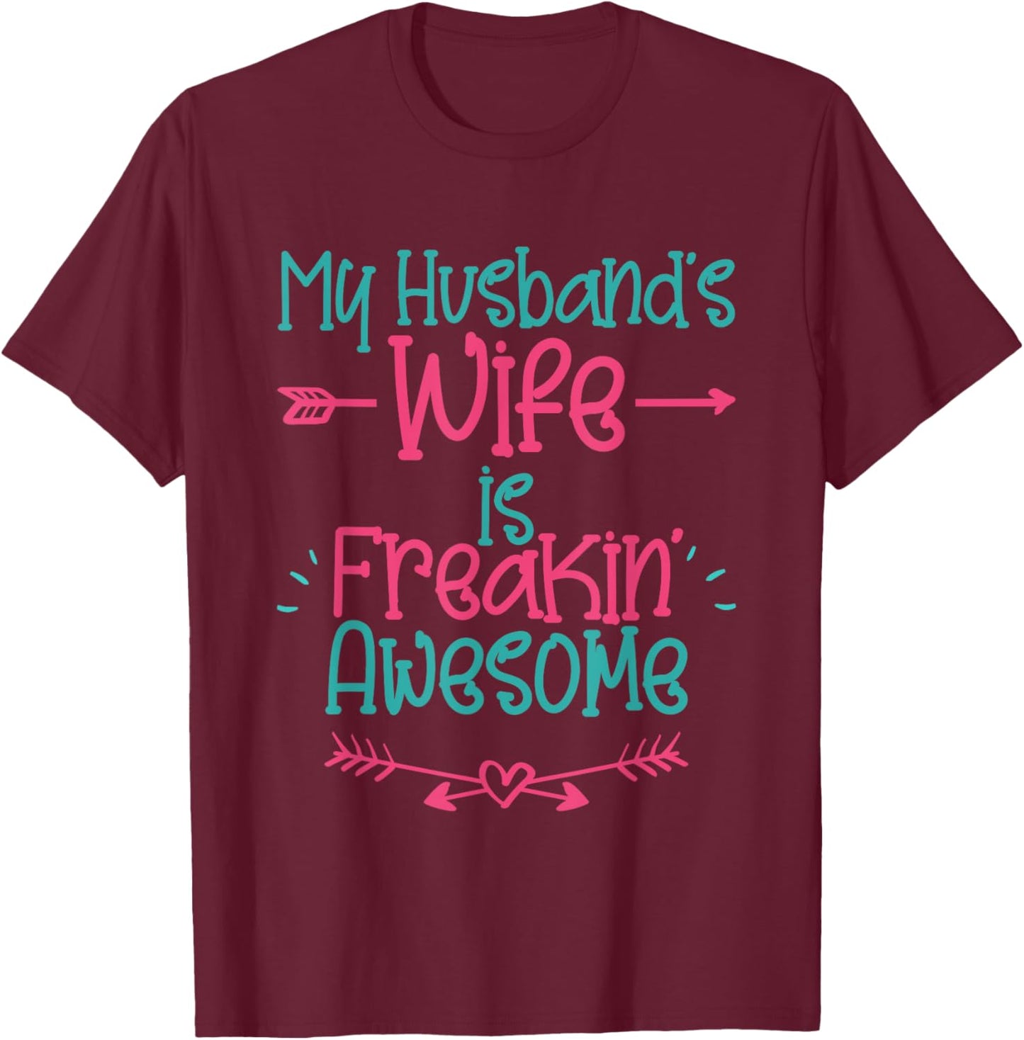 My Husband's Wife Is Freakin' Awesome Funny Wife T-Shirt - T-Shirt | Maroon