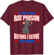 I'll Serve Myself Rat Poison Before I Serve This Country T-Shirt - T-Shirt | Maroon
