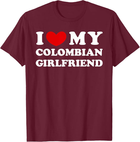 I Love My Colombian Girlfriend T-Shirt - T-Shirt | Maroon