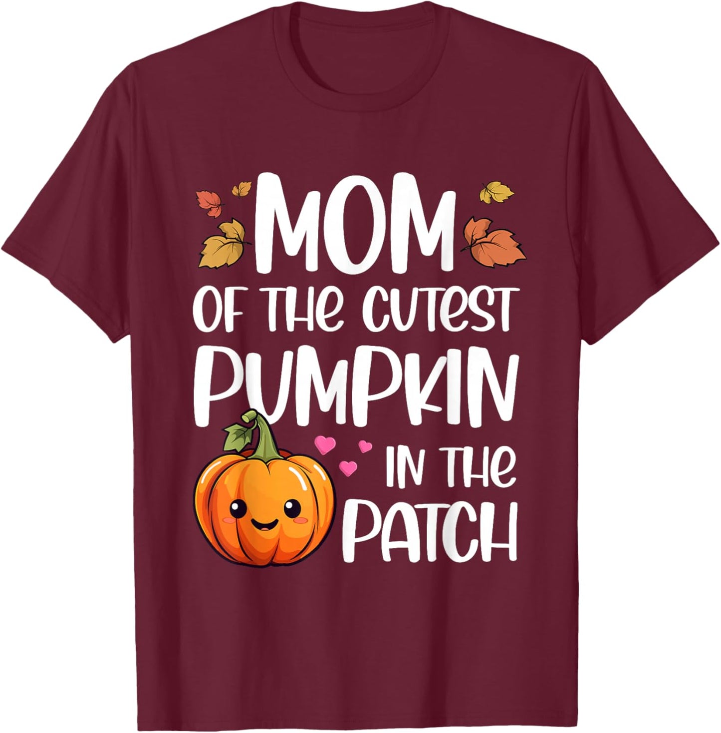 Mom Of Cutest Pumpkin In The Patch Halloween Thanksgiving T-Shirt - T-Shirt | Maroon