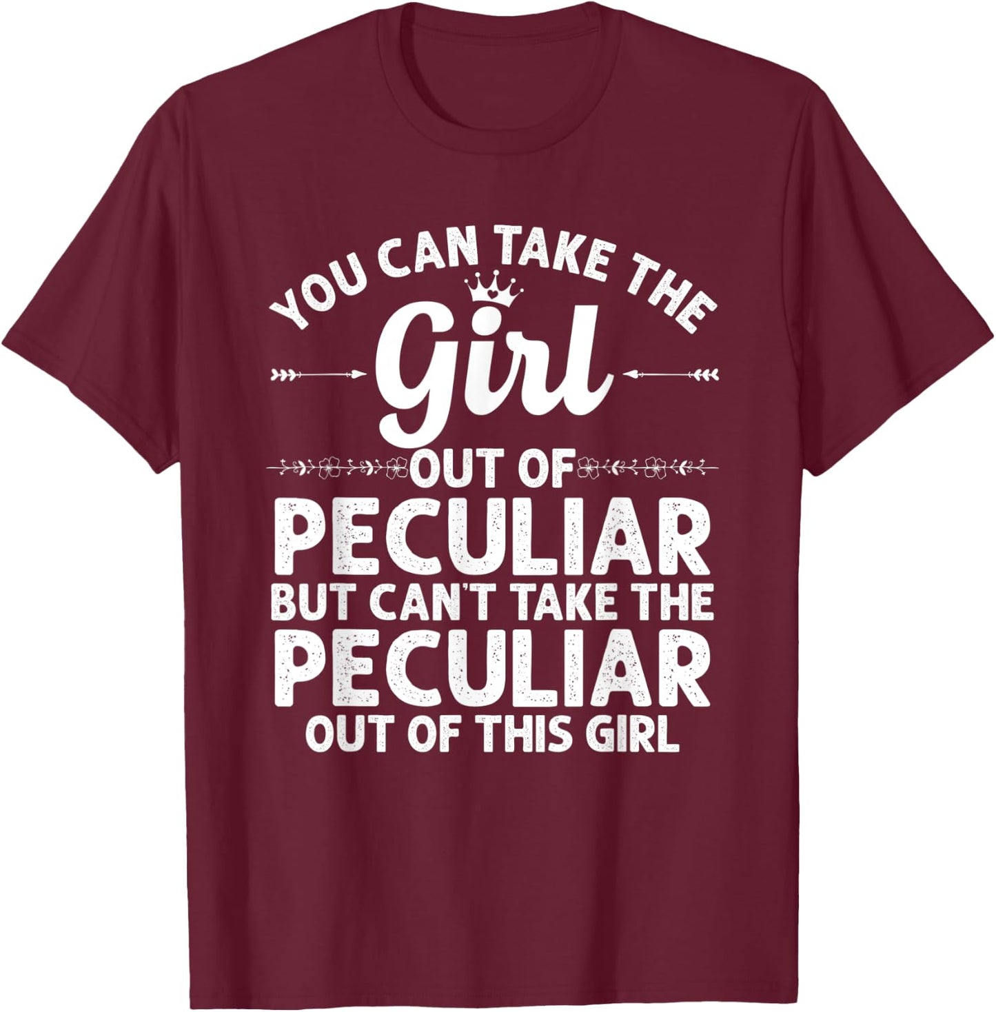 Girl Out Of PECULIAR MO MISSOURI Gift Funny Home Roots USA T-Shirt - T-Shirt | Maroon
