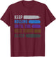 Keep Rolling Until The Belt Turns Black Brazilian Jiu Jitsu T-Shirt - T-Shirt | Maroon