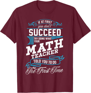 Funny Math Quote for Mathematics Teachers and Students T-Shirt - T-Shirt | Maroon