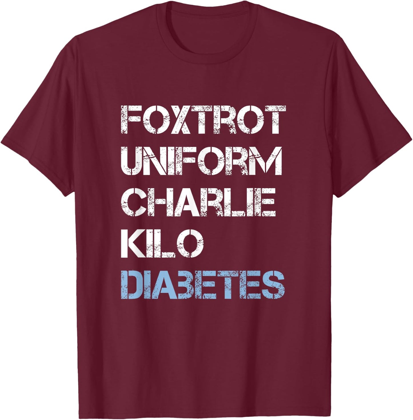 Foxtrot Uniform Charlie Kilo, Fuck Diabetes T-Shirt - T-Shirt | Maroon