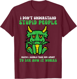 Dont Understand People Dragon Funny Saying Sarcasm Men Women T-Shirt - T-Shirt | Maroon