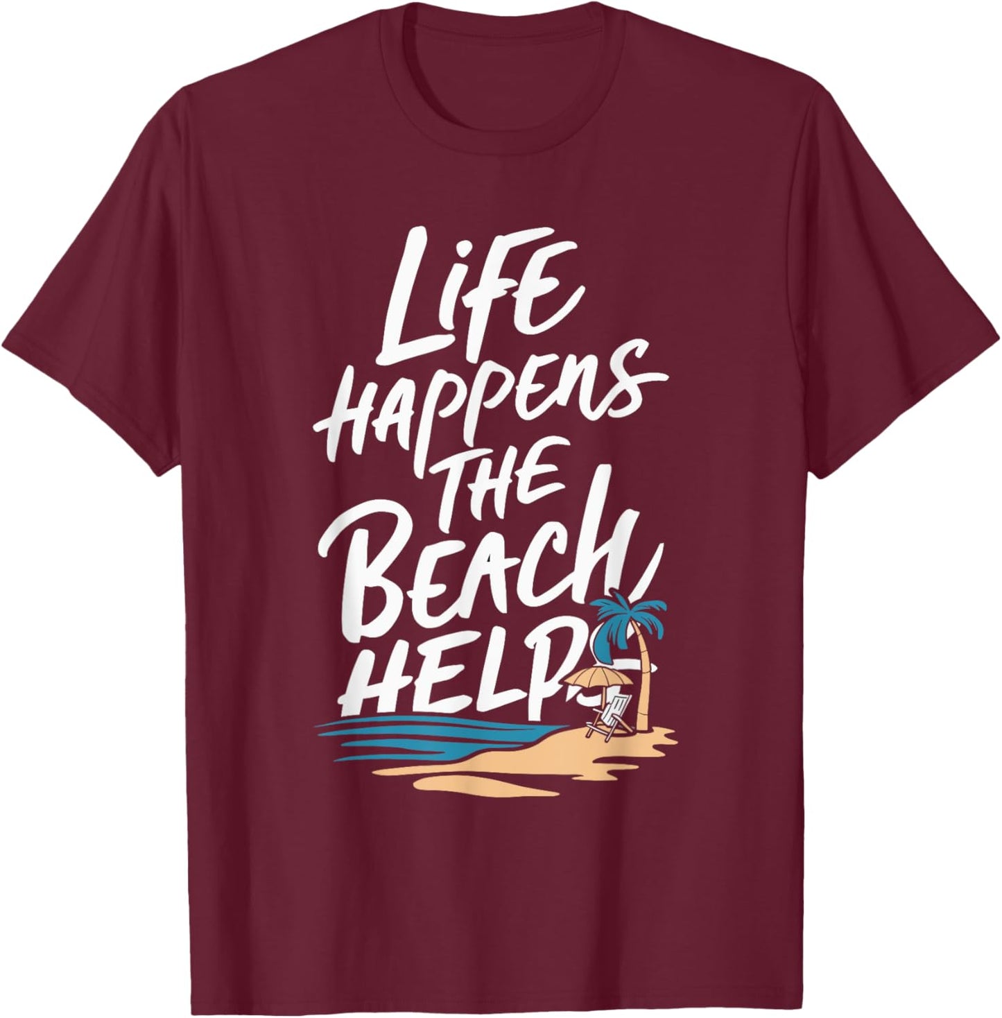 Life Happens The Beach Helps Women T-Shirt - T-Shirt | Maroon