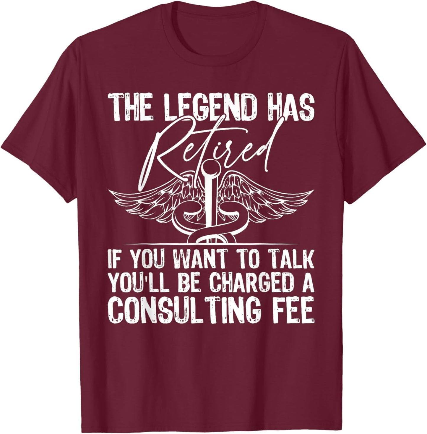 The Legend Has Retired Funny Retirement Nurse T-Shirt - T-Shirt | Maroon