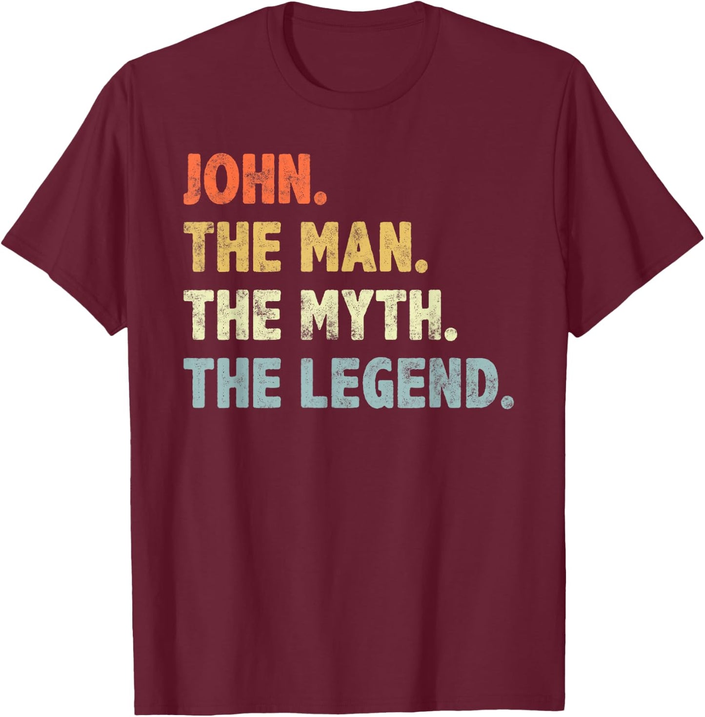 John The Man Myth Legend Father’s day Gift Papa Grandpa T-Shirt - T-Shirt | Maroon