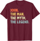 John The Man Myth Legend Father’s day Gift Papa Grandpa T-Shirt - T-Shirt | Maroon