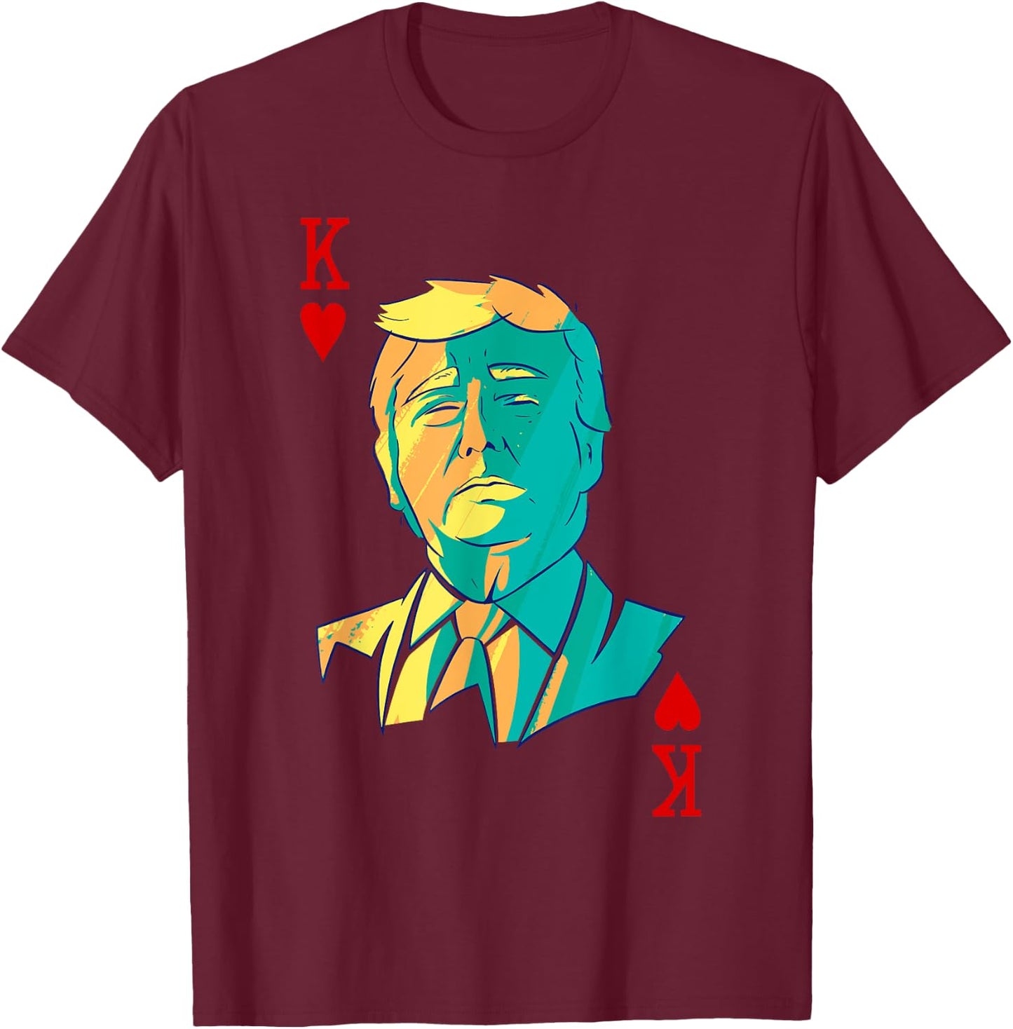 President Trump is the King of Hearts Poker Card Costume T-Shirt - T-Shirt | Maroon