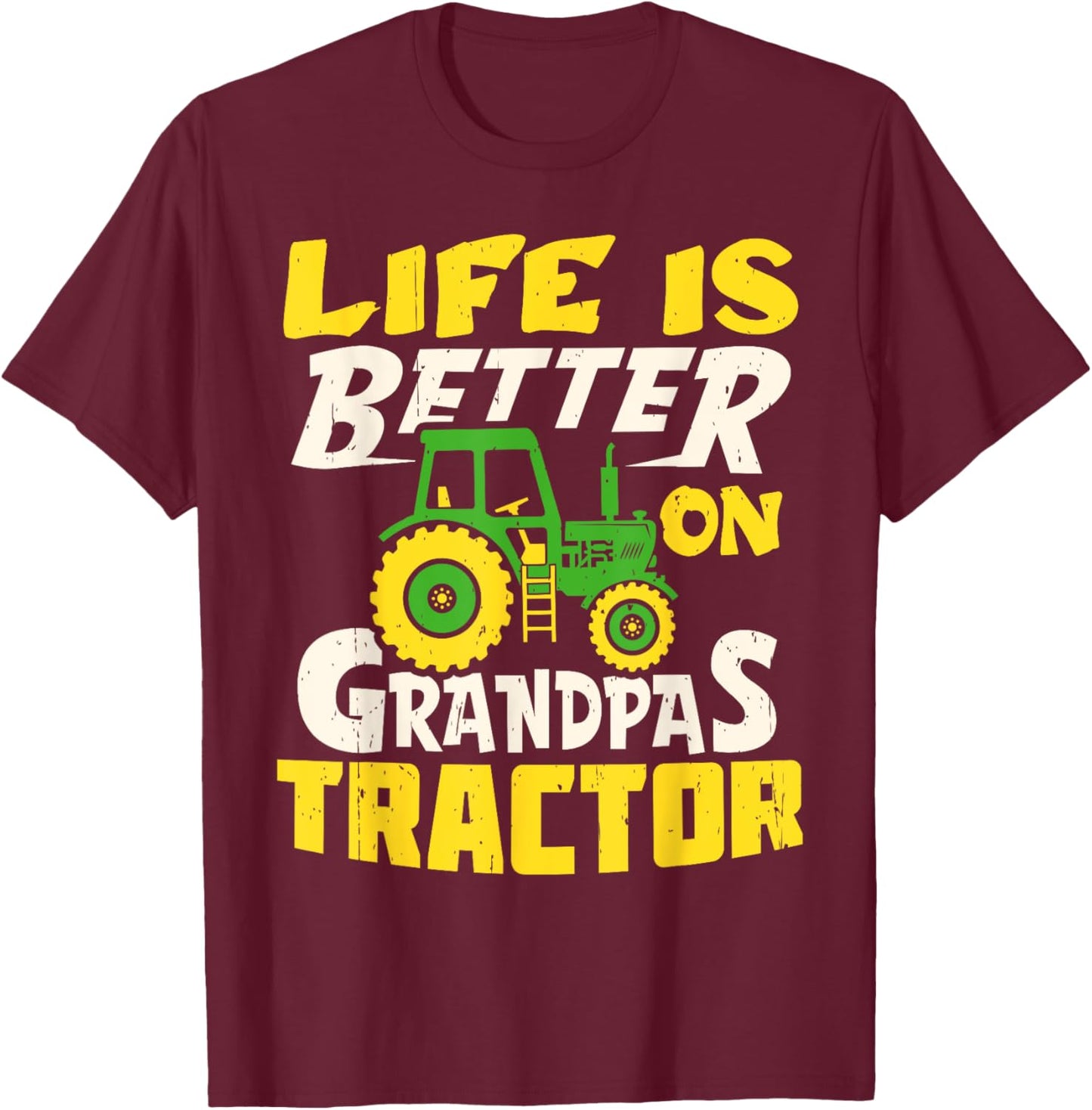Life Is Better On Grandpas Tractor Farm Farmer Funny T-Shirt - T-Shirt | Maroon
