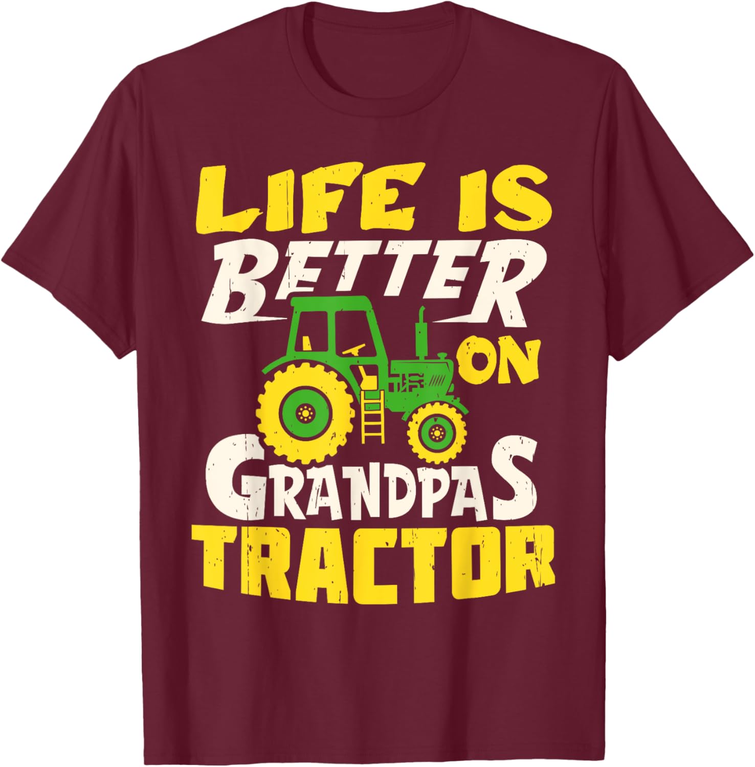 Life Is Better On Grandpas Tractor Farm Farmer Funny T-Shirt - T-Shirt | Maroon
