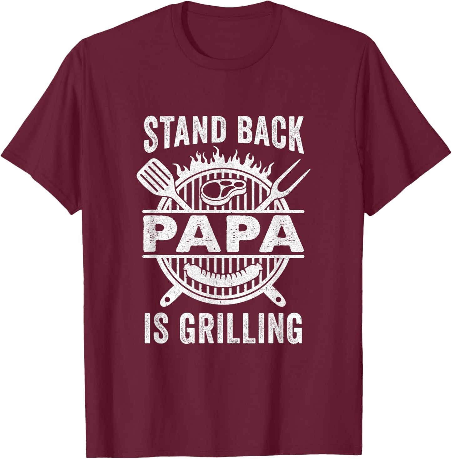 Stand Back Papa Is Grilling Funny Bbq Fathers Day T-Shirt - T-Shirt | Maroon