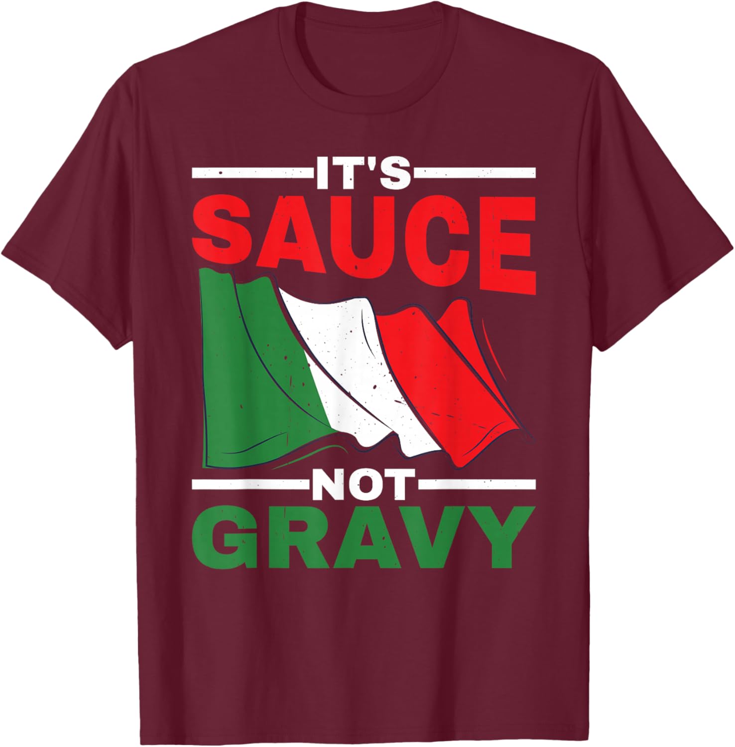 It's Sauce Not Gravy T-Shirt - T-Shirt | Maroon