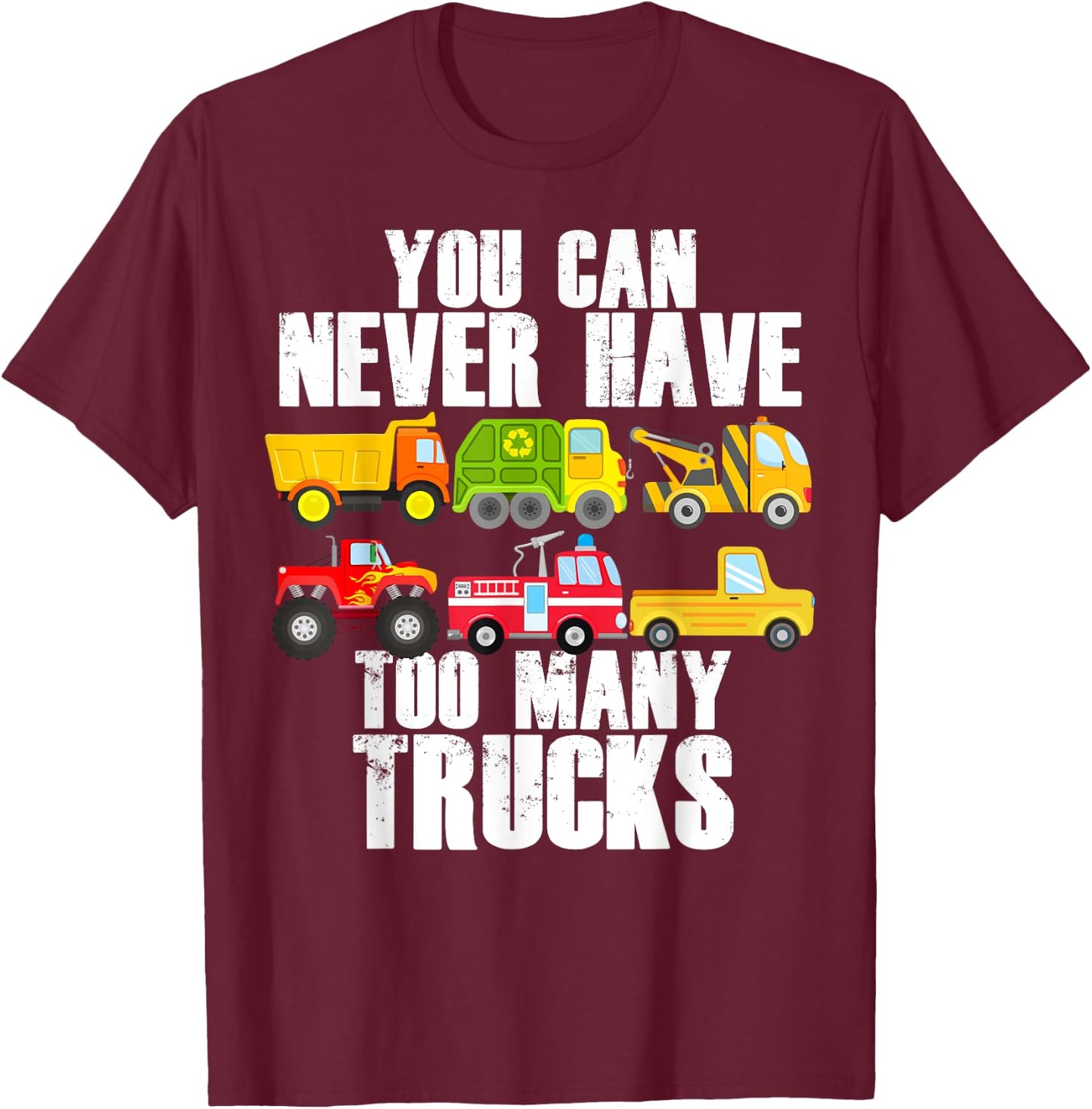You Can Never Have Too Many Trucks Funny Car Truck Lover T-Shirt - T-Shirt | Maroon