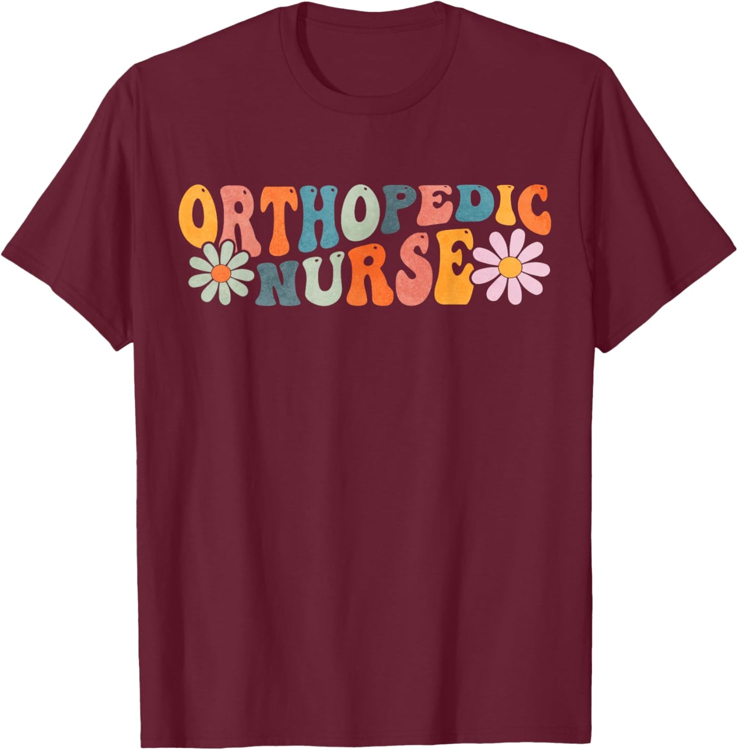 Orthopedic Nurse Ortho Nursing Gifts Groovy Orthopedic Nurse Ortho Nursing Black -Adults Small Regular Fit Short Sleeve Cotton 60% Polyester 40% T-Shirt - T-Shirt | Maroon