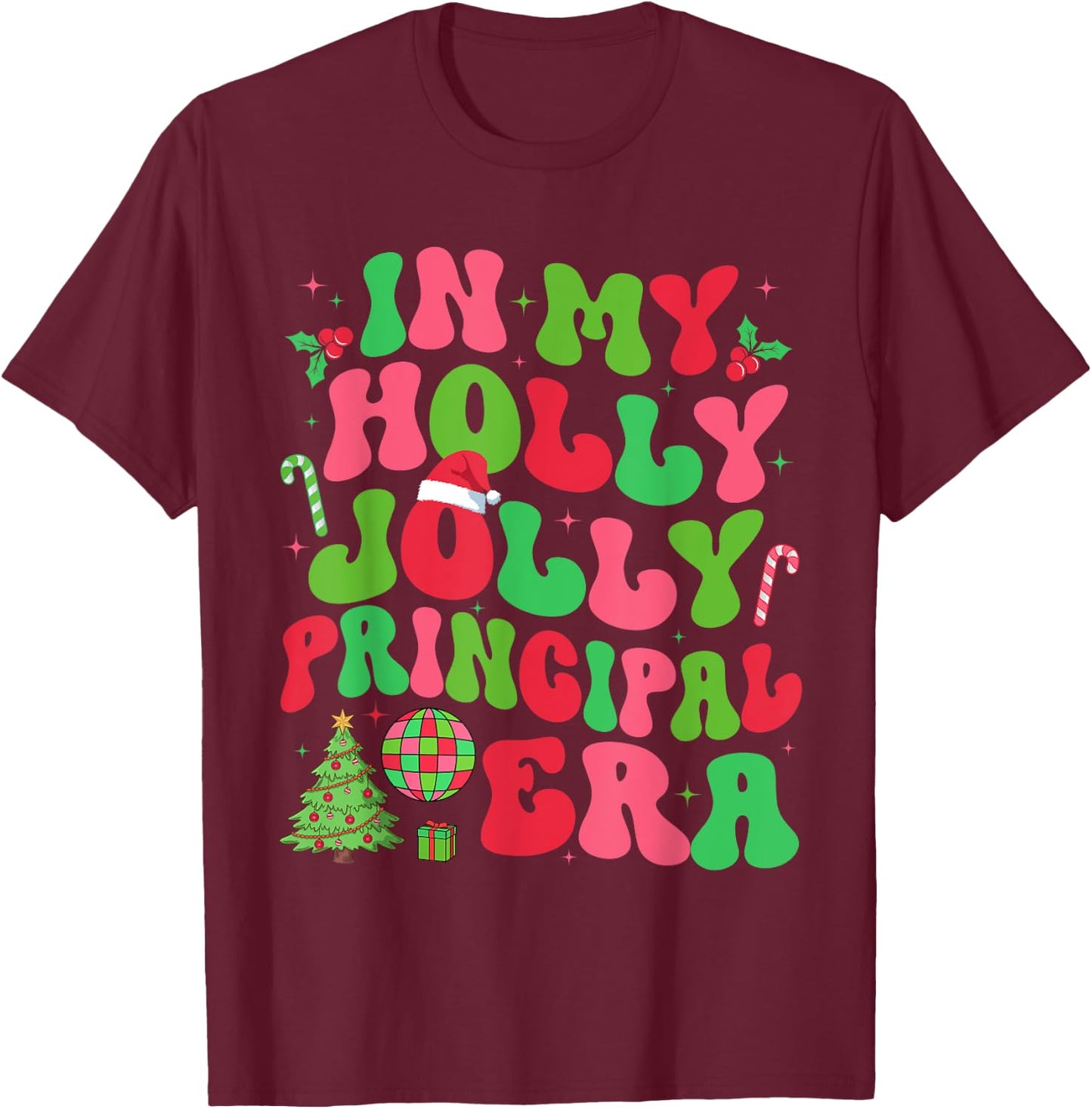 In My Holly Xmas Jolly Principal Era Christmas Job Team T-Shirt - T-Shirt | Maroon