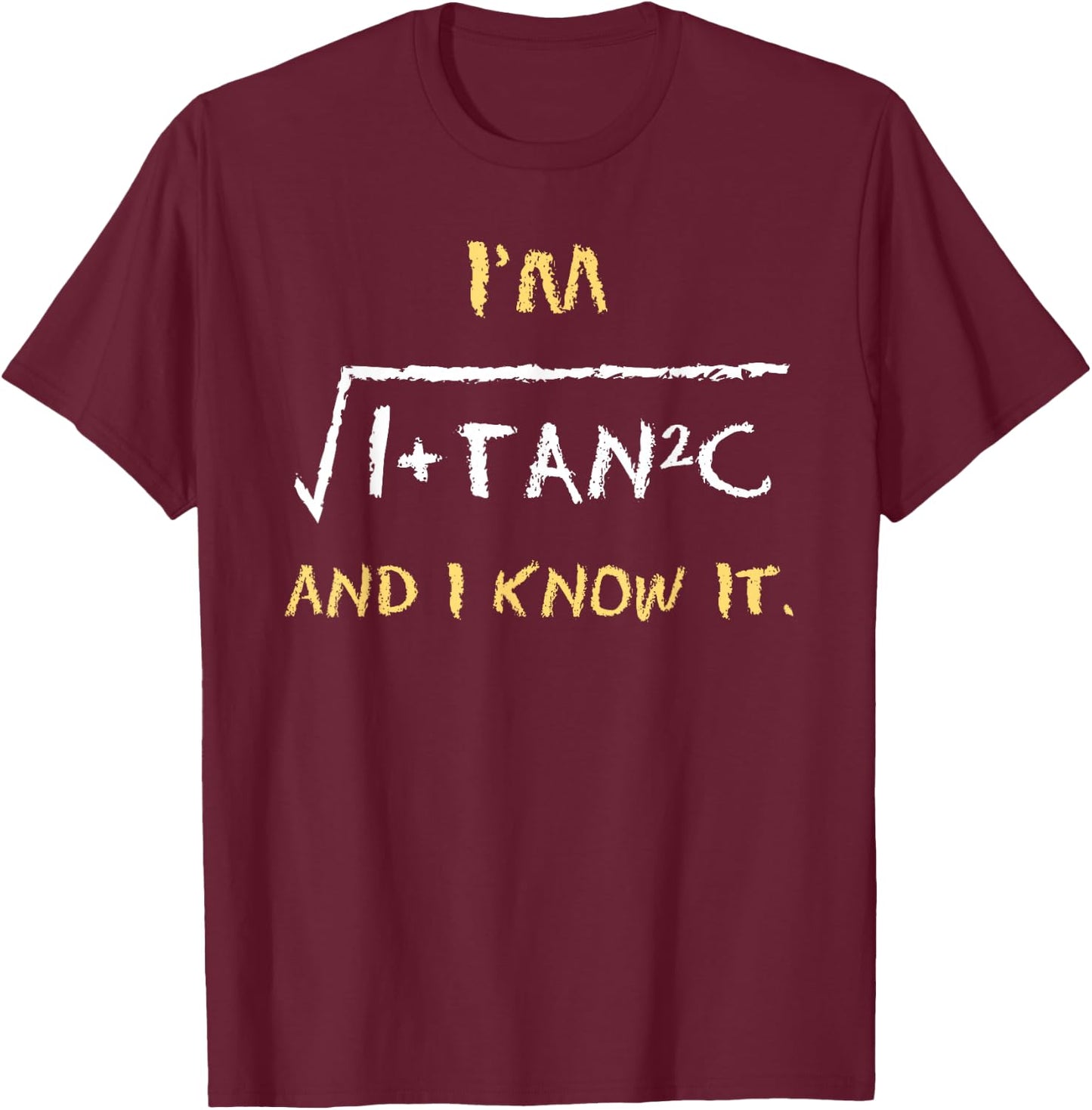 I'm sec (C) and I Know It T-Shirt - T-Shirt | Maroon