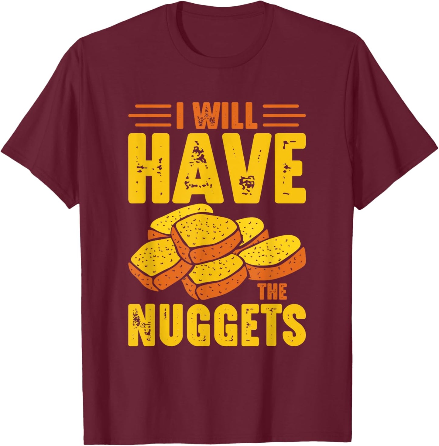 I Will Have The Nuggets T-Shirt - T-Shirt | Maroon