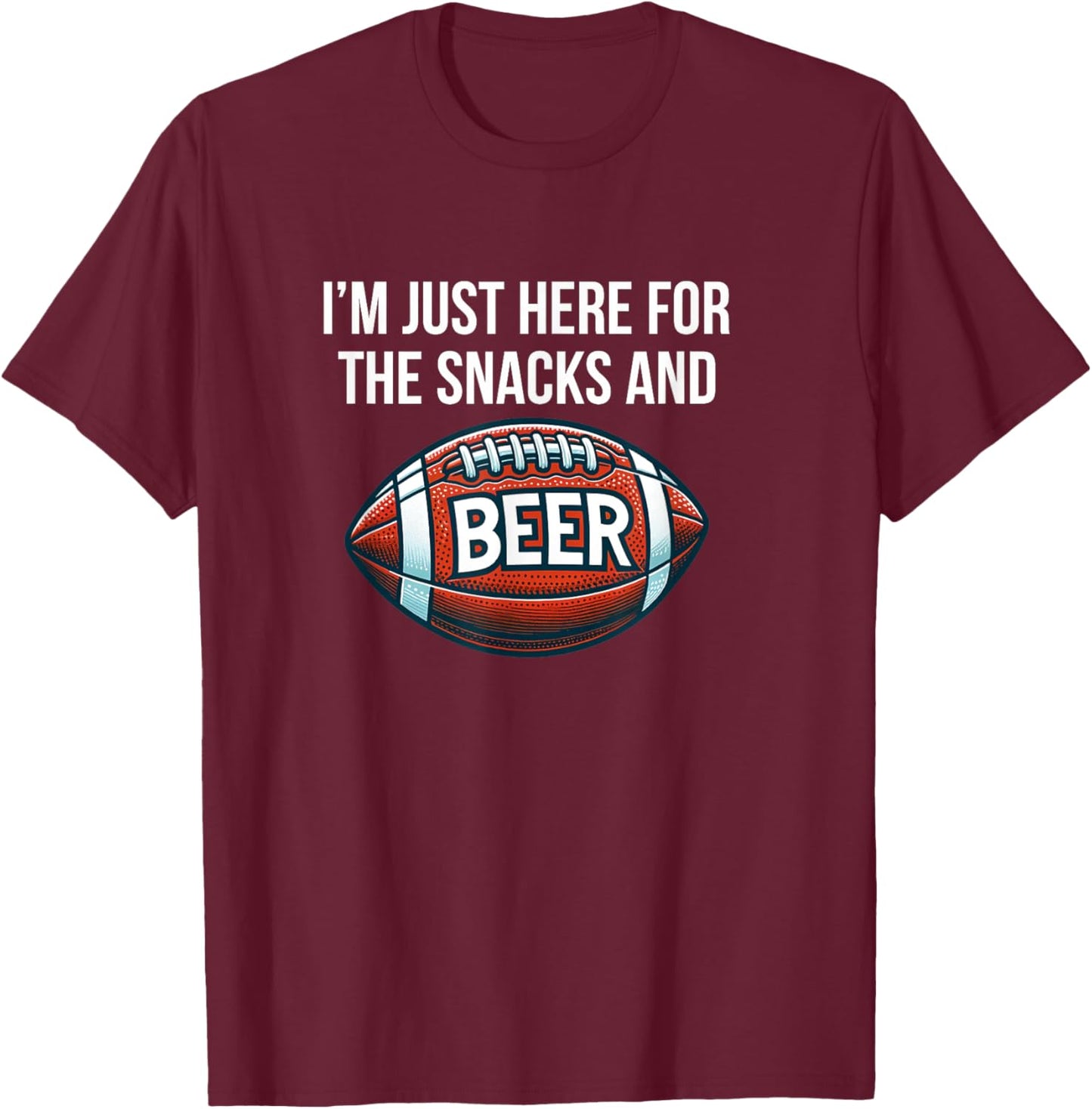 I'm Just Here For The Snacks And Beer - Football T-Shirt - T-Shirt | Maroon