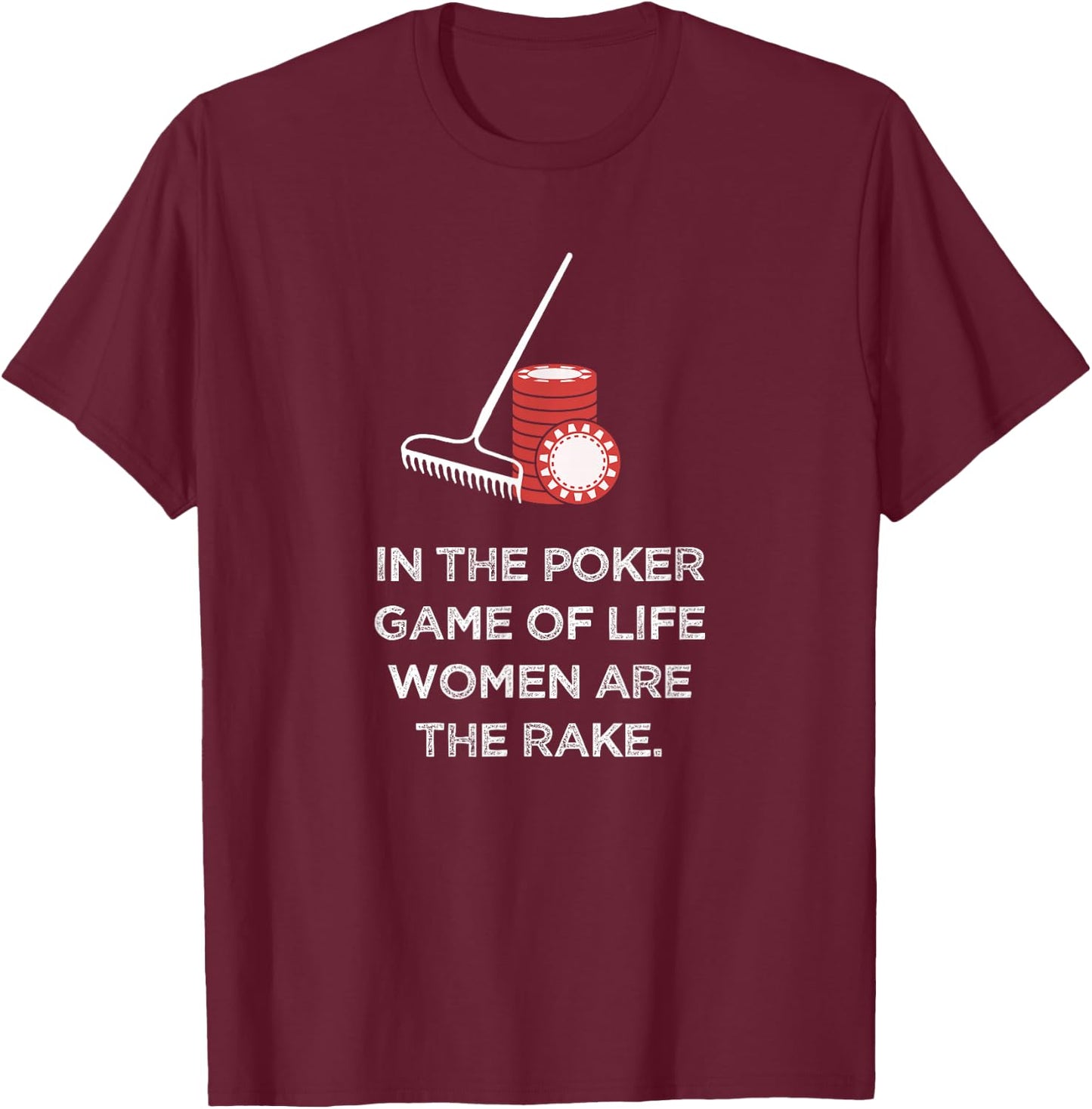 Rounders Movie In Poker Women Are The Rake Chip Set Gift T-Shirt - T-Shirt | Maroon