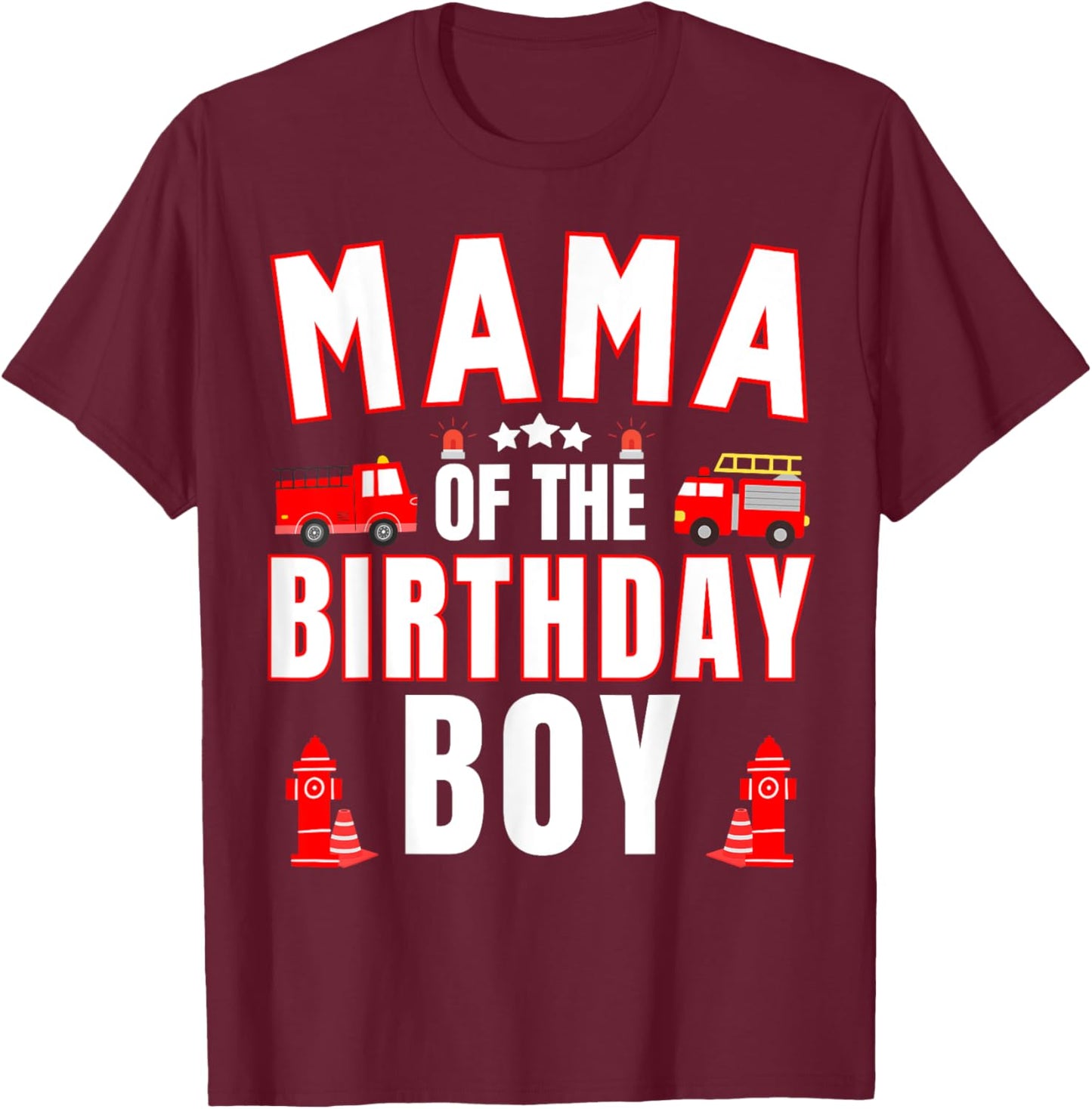 Mama of the Birthday Boy Fire Truck Firefighter Bday Party T-Shirt - T-Shirt | Maroon