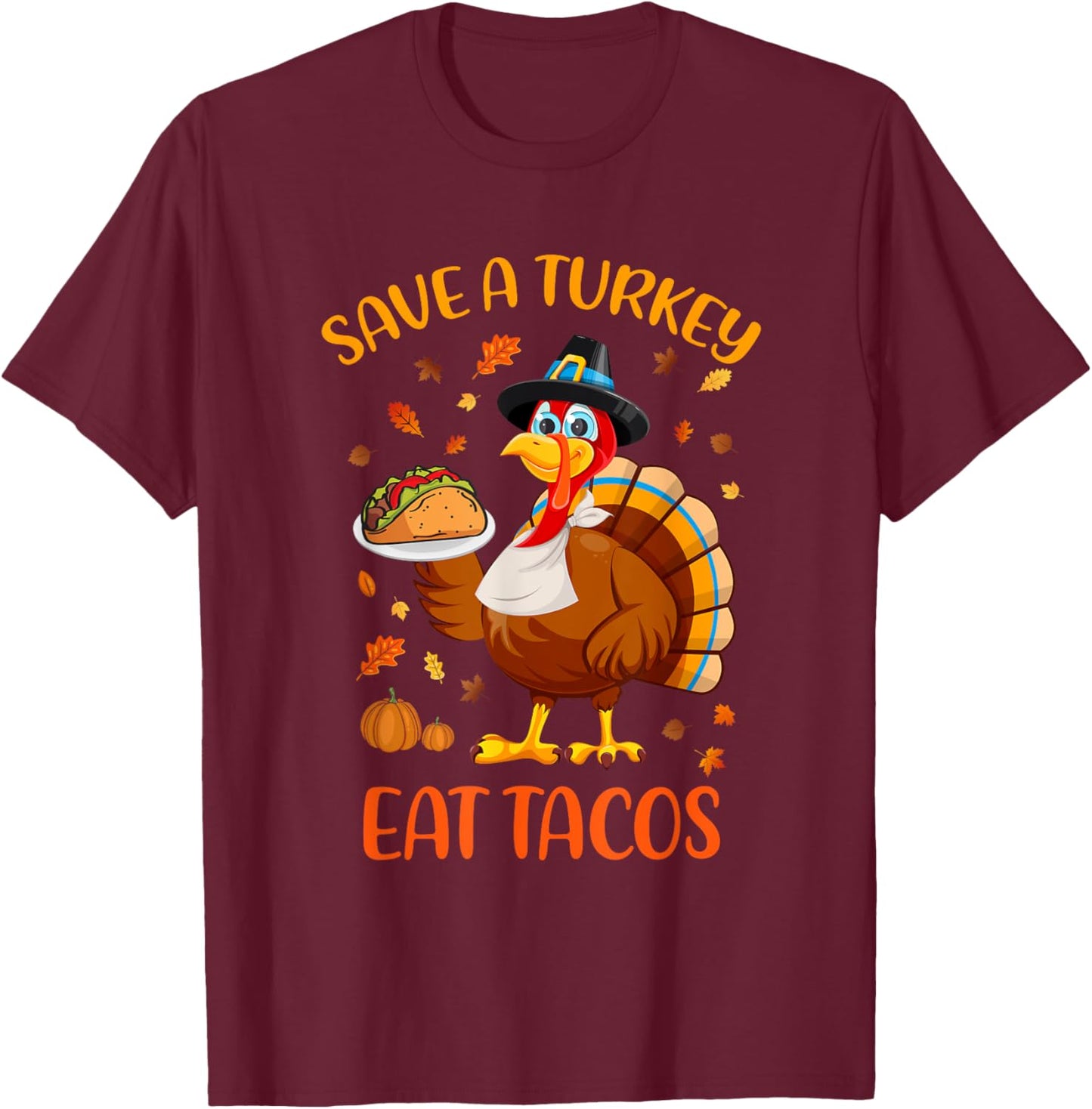 Save A Turkey Eat Tacos Funny Thanksgiving Men Women Kids T-Shirt - T-Shirt | Maroon