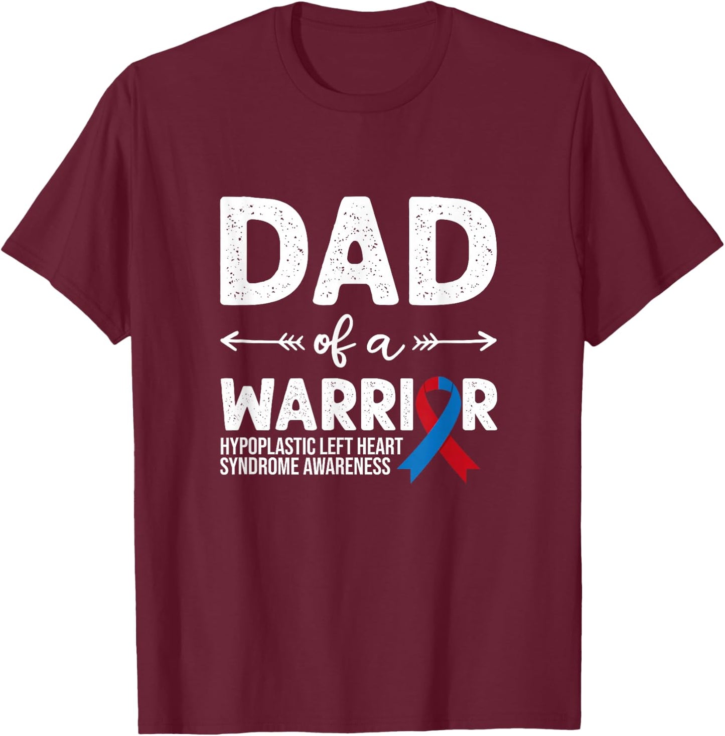 Dad Of A Warrior, Red & Blue Ribbon HLHS Awareness T-Shirt - T-Shirt | Maroon