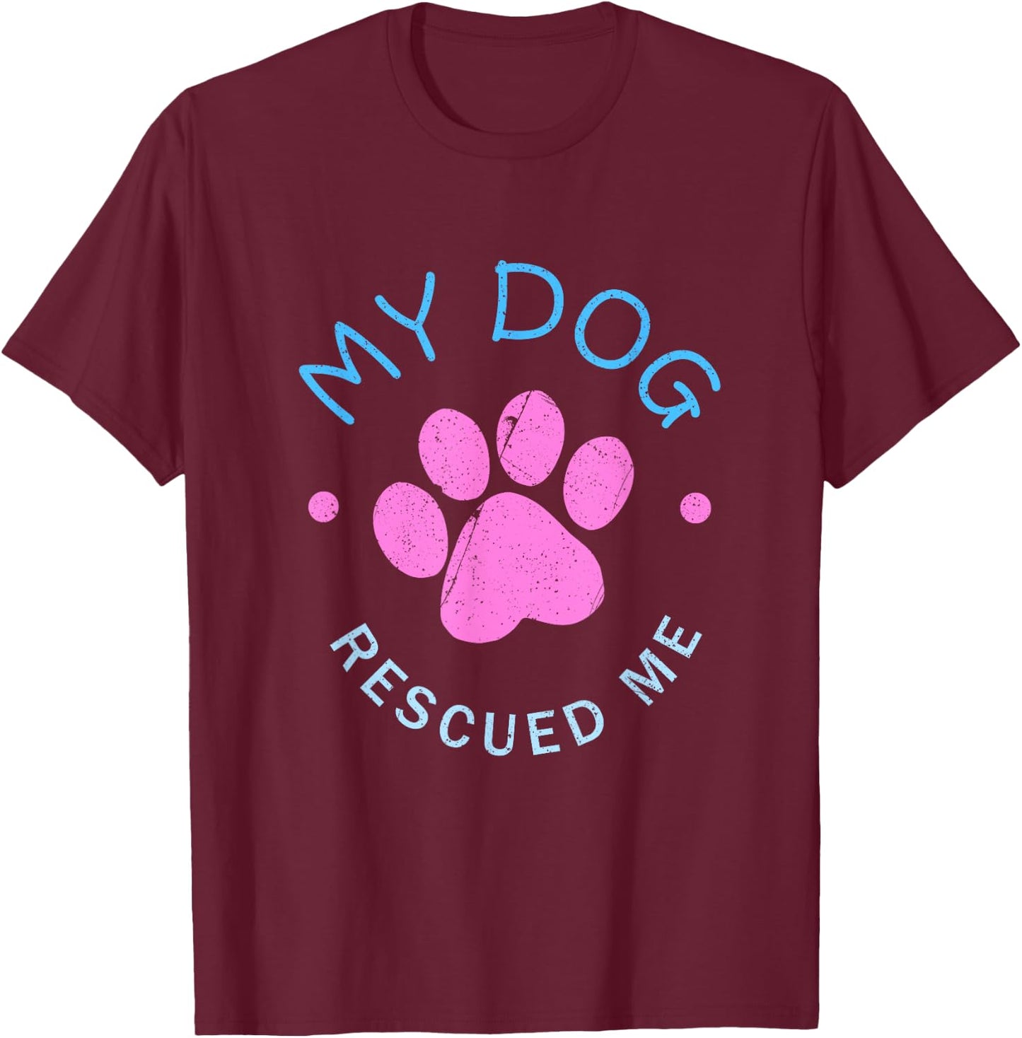 Rescue Dog Gift My Dog Rescued Me T-Shirt - T-Shirt | Maroon