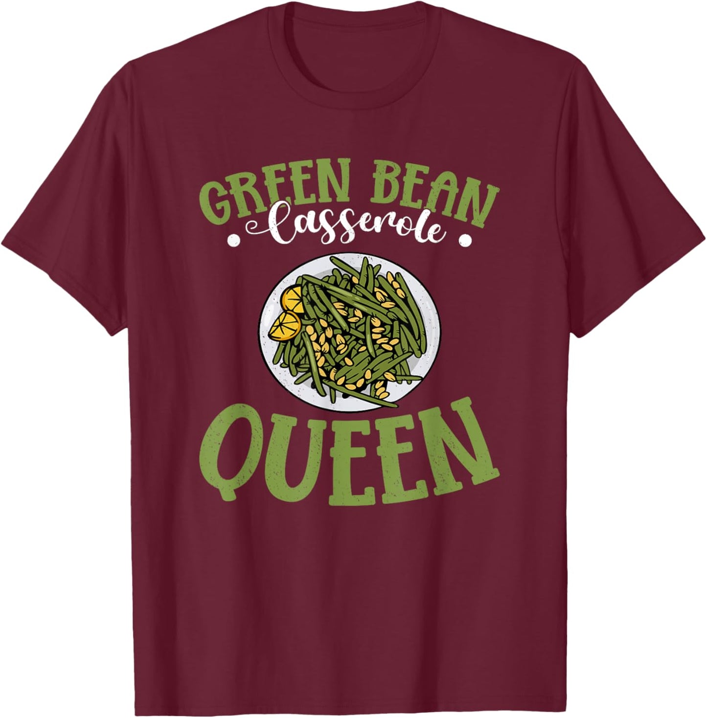 Green Bean Casserole Queen Funny Thanksgiving Dinner T-Shirt - T-Shirt | Maroon