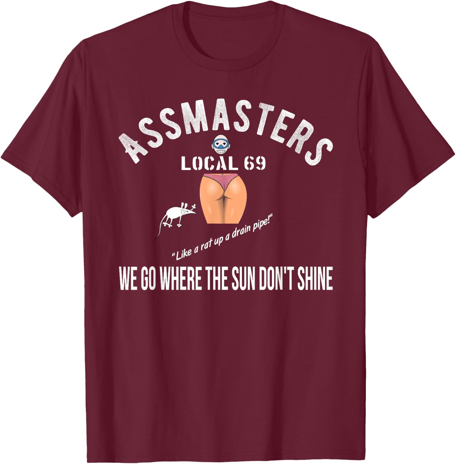 Assmasters Local 69 Sexy Booty Loving Man Shirt T-Shirt - T-Shirt | Maroon