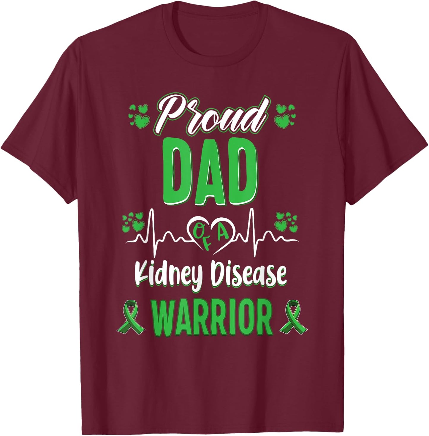 proud Dad kidney disease warrior awareness ribbon green T-Shirt - T-Shirt | Maroon
