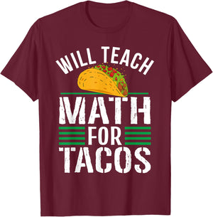 Funny Math Teacher Will Teach For Tacos Mathematics Teaching Women T-Shirt - T-Shirt | Maroon