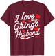 I Love My Gringo Husband Shirt Multicultural Love Marriage T-Shirt - T-Shirt | Maroon