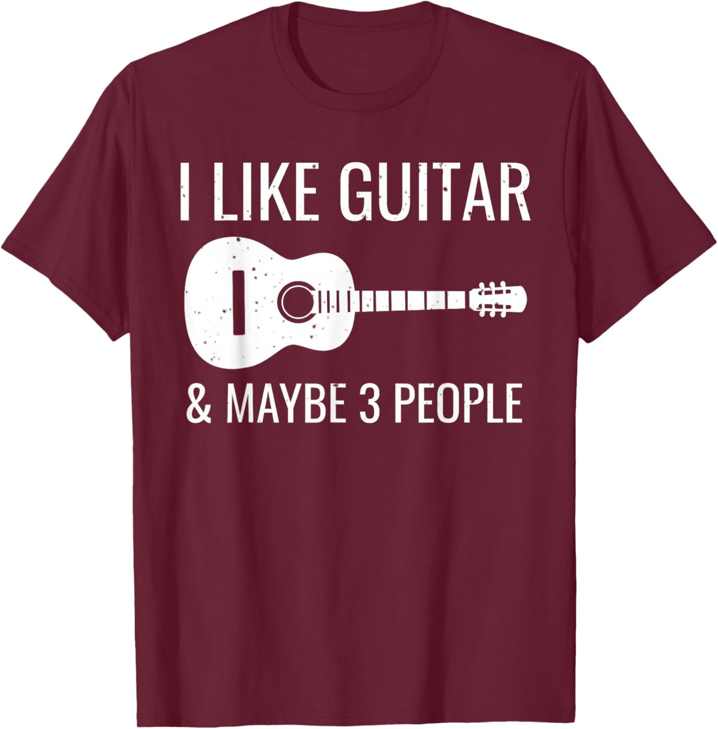 I Like Guitar & Maybe 3 People Funny Music Introvert Guitar T-Shirt - T-Shirt | Maroon