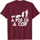 A Pig is a Cop - Police Officer T-Shirt - T-Shirt | Maroon