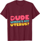 Evicted Funny Uterus Ovarian Removal Hysterectomy T-Shirt - T-Shirt | Maroon