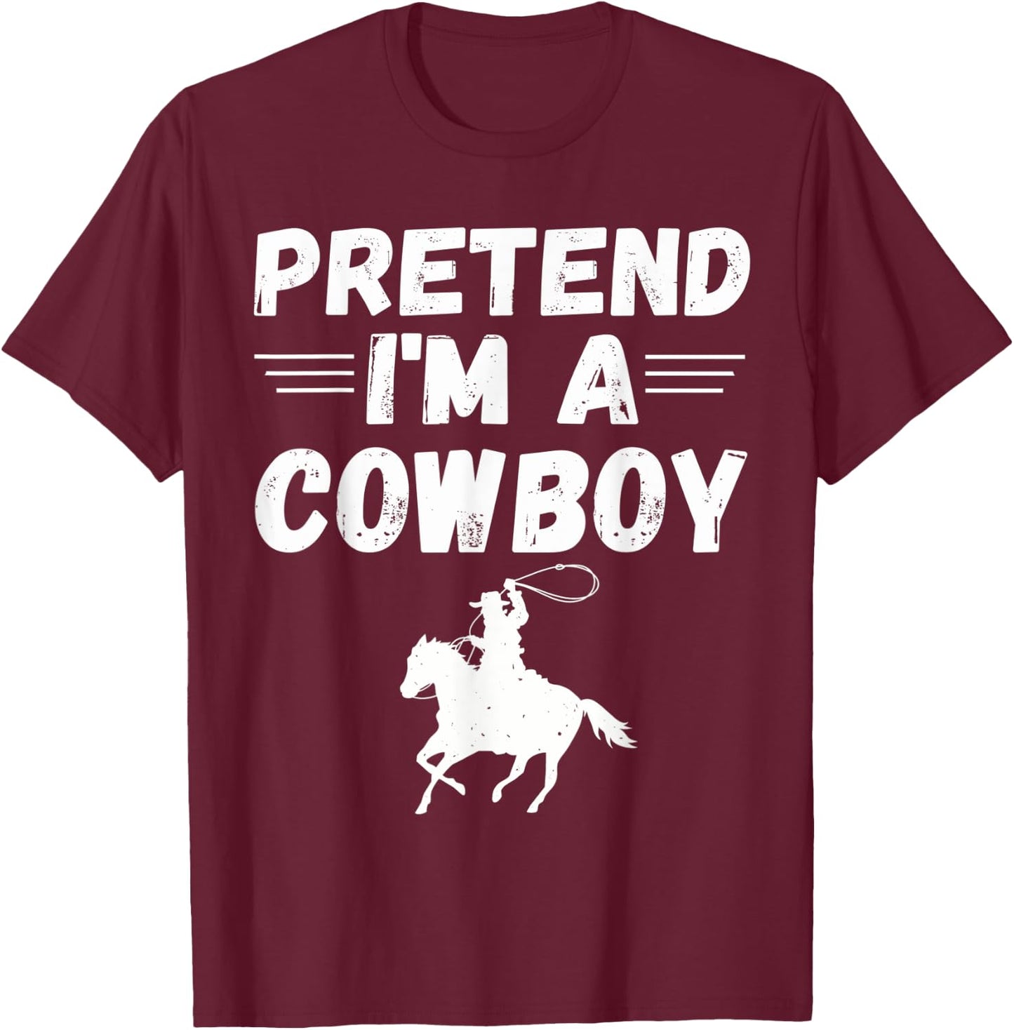 Pretend I'm A Cowboy shirt Funny Lazy Halloween Costume T-Shirt - T-Shirt | Maroon
