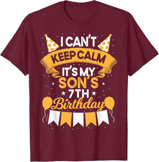 I Can't Keep Calm It's My Son 7th Birthday Gift bday T-Shirt - T-Shirt | Maroon