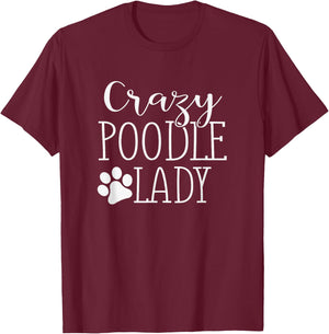 Poodle Mom | Poodle Lovers Apparel | Crazy Poodle Lady T-Shirt - T-Shirt | Maroon
