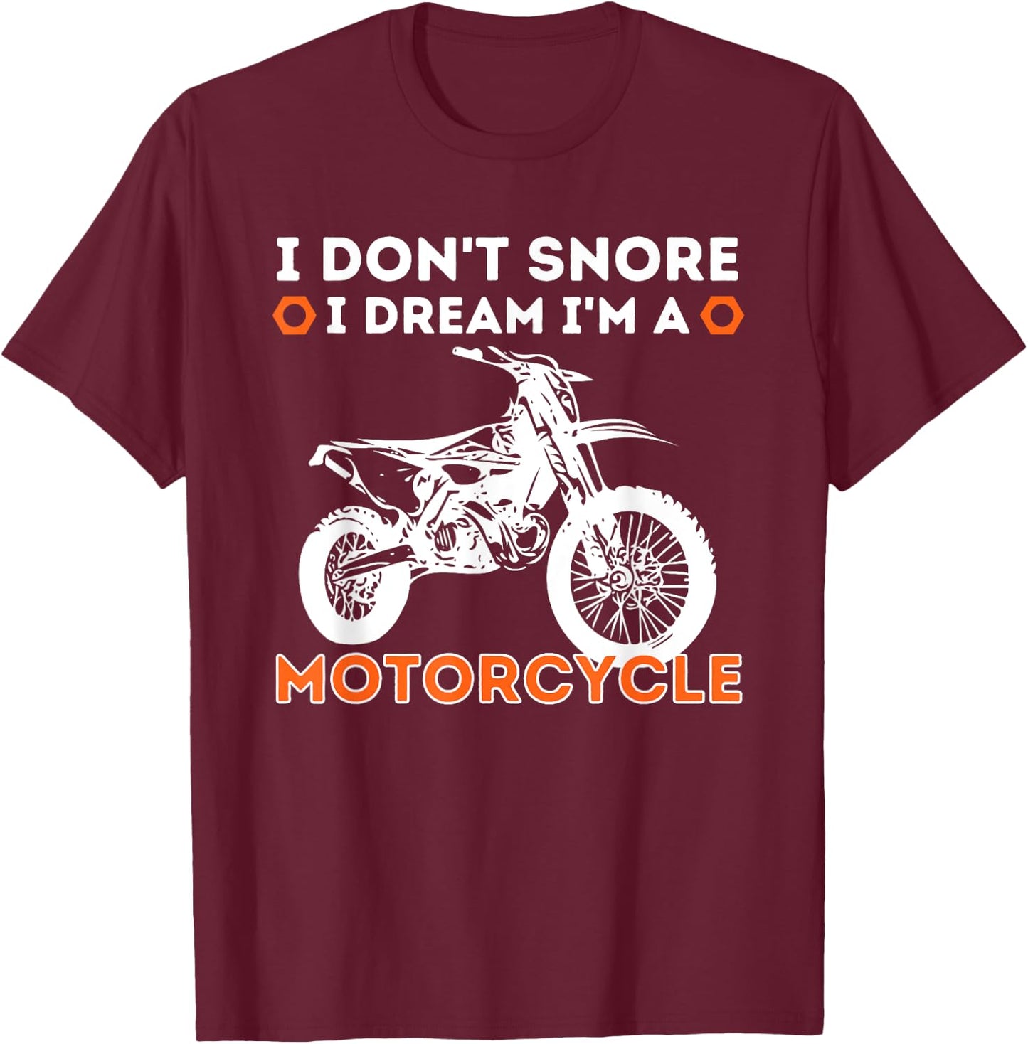 I Don't Snore I Dream I'm A Motorcycle - Funny Snoring Biker T-Shirt - T-Shirt | Maroon