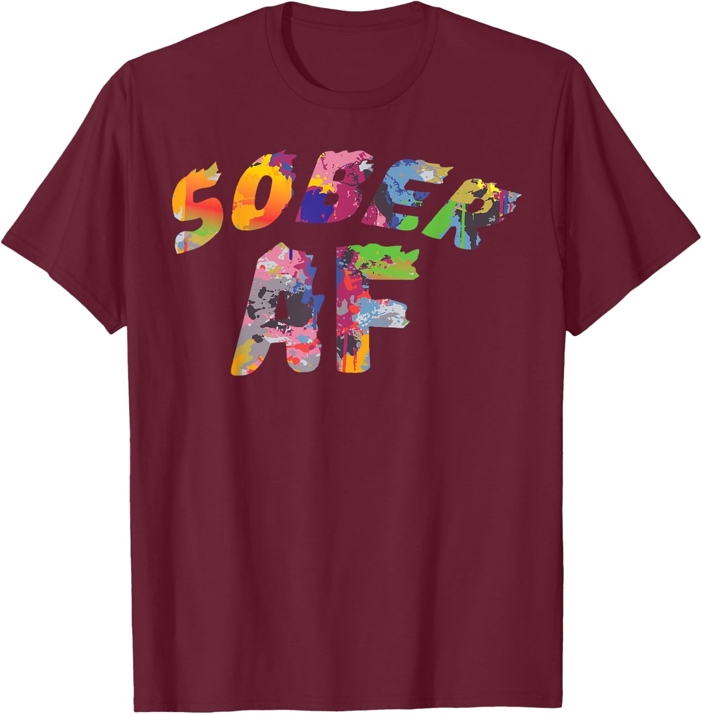 Funny Sobriety Gift 12 Step Program Gift Sober AF T-Shirt - T-Shirt | Maroon
