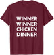 Winner Winner Chicken Dinner | Gamer, Player T-Shirt - T-Shirt | Maroon